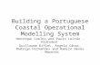 Building a Portuguese Coastal Operational Modelling System Henrique Coelho and Paulo Leitão - Hidromod Guillaume Riflet, Angela Cânas, Rodrigo Fernandes.