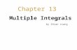 Multiple Integrals Chapter 13 by Zhian Liang. 13.1 Double integrals over rectangles Suppose f(x) is defined on a interval [a,b]. Recall the definition.