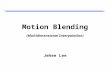 Motion Blending (Multidimensional Interpolation) Jehee Lee.