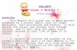 VALUES Grade 5 Module 1 (First Grading) OVERVIEW This Module will guide you to good manners relating to 3 Lesson Topics such as: Right Decisions, Self-discipline.