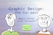 Graphic Design: the fun part Sheila Potter Scott Olszowiec Digital Images Digital Images.