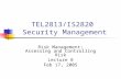 TEL2813/IS2820 Security Management Risk Management: Assessing and Controlling Risk Lecture 8 Feb 17, 2005.