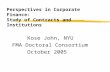 Perspectives in Corporate Finance: Study of Contracts and Institutions Kose John, NYU FMA Doctoral Consortium October 2005.