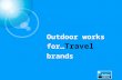 Outdoor works for… Travel brands. £5.9m EE £4.1m£3.9m£2m£1.9m £1.8m£1.6m£990k£970k£920k Leading Travel & Transport brands trust Out of Home.