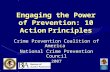 Engaging the Power of Prevention: 10 Action Principles Crime Prevention Coalition of America National Crime Prevention Council 2007.