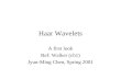 Haar Wavelets A first look Ref: Walker (ch1) Jyun-Ming Chen, Spring 2001.