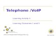 Www.convergencetechnologycenter.org DUE 402356 Telephone /VoIP Learning Activity 4 Learning Outcomes 1 and 5.