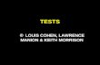 TESTS © LOUIS COHEN, LAWRENCE MANION & KEITH MORRISON.