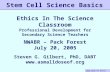 Stem Cells Sci Basics 07/20/05 Stem Cell Science Basics Ethics In The Science Classroom Professional Development for Secondary Science Teachers NWABR –