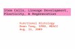 Stem Cells, Lineage Development, Plasticity, & Regeneration Functional Histology Dean Tang, SPRD, MDACC Aug. 31, 2009.