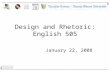 Design and Rhetoric: English 505 January 22, 2008.