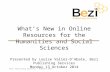 Bezi Publishing Services – October 2014 What’s New in Online Resources for the Humanities and Social Sciences Presented by Louise Valier-D’Abate, Bezi.