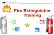 Fire Extinguisher Training D. Objectives Understand the combustion process and different fire classes.Understand the combustion process and different.