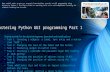 Getting started (For the absolute beginner: download and install python) Task 1: Creating 3 widgets: a label, text entry and a button (and ‘PACK’) Task.