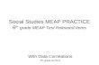 Social Studies MEAP PRACTICE 6 th grade MEAP Test Released Items With Data Correlations (5 th grade GLCE’s)