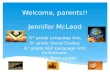 Welcome, parents!! Jennifer McLeod 6 th grade Language Arts 6 th grade Social Studies 6 th grade AGP Language Arts Enrichment Blazers Team Leader.