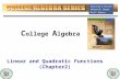 1 C ollege A lgebra Linear and Quadratic Functions (Chapter2) 1.