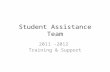 Student Assistance Team 2011 -2012 Training & Support.
