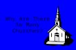 Why Are There So Many Churches?. Have you ever wondered WHY there are so many different churches and WHERE they came from? Lutheran Nazarene Episcopalian.