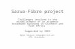 Sarua-Fibre project Challenges involved in the establishment of an academic broadband backbone in Southern and East Africa Supported by IDRC Björn Pehrson.
