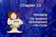 Chapter 13 Managing the Systems Development Life Cycle.
