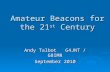 Amateur Beacons for the 21 st Century Andy Talbot G4JNT / G8IMR September 2010.