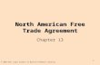 1 North American Free Trade Agreement Chapter 13 © 2005 West Legal Studies in Business/Thomson Learning.