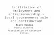 Facilitation of employment and entrepreneurship – local governments`role and contribution Toivo Riimaa Deputy Director Association of Estonian Cities Riga,