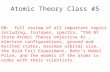 Atomic Theory Class #5 OB: full review of all important topics including… Isotopes, spectra, “the NY State Atomic Theory objective #1”, electron configurations,