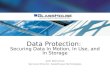 Data Protection: Securing Data In Motion, In Use, and In Storage John Merryman Services Director, GlassHouse Technologies.