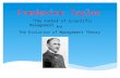 Frederick Taylor The Evolution of Management Theory “The Father of Scientific Management” And.