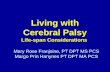 Living with Cerebral Palsy Life-span Considerations Mary Rose Franjoine, PT DPT MS PCS Margo Prin Hanynes PT DPT MA PCS.