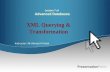 Lecture 7 of Advanced Databases XML Querying & Transformation Instructor: Mr.Ahmed Al Astal.