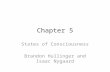 Chapter 5 States of Consciousness Brandon Hullinger and Isaac Nygaard.