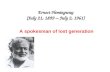 Ernest Hemingway (July 21, 1899 – July 2, 1961) A spokesman of lost generation.