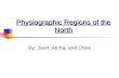 Physiographic Regions of the North By: Joon, Atcha, and Drew.