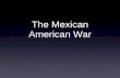 The Mexican American War. The war was fought over Texas. America wanted to make it a state, but it was under the control of Mexico. Why?