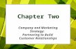 Chapter Two Company and Marketing Strategy: Partnering to Build Customer Relationships.