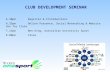 CLUB DEVELOPMENT SEMINAR 6.30pmRegister & Introductions 6.35pmOnline Presence, Social Networking & Website Use for Clubs 7.15pmBen King, Australian University.