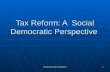 Social Democratic Perspective 1 Tax Reform: A Social Democratic Perspective.