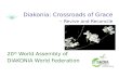 Diakonia: Crossroads of Grace - Revive and Reconcile 20 th World Assembly of DIAKONIA World Federation.