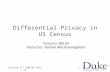 Differential Privacy in US Census CompSci 590.03 Instructor: Ashwin Machanavajjhala 1Lecture 17: 590.03 Fall 12.