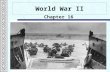 World War II Chapter 16. World War II  After Pearl Harbor, American military leaders focused on halting the Japanese advance and mobilizing the whole.