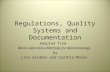 Regulations, Quality Systems and Documentation Adapted from Basic Laboratory Methods for Biotechnology by Lisa Seidman and Cynthia Moore.