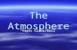 The Atmosphere “Vapor Globe/Ball”. Composition  78% Nitrogen  21% Oxygen  1% Other (Argon, Carbon Dioxide, Water Vapor, other gases)  78% Nitrogen.