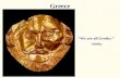 Greece “We are all Greeks.” -Shelley. Pre-“Greek”—Aegean Culture (Bronze age—3000-1200 BCE) Cycladic 3000-1600—marble statues Minoan 2000-1400 King.