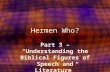 Hermen Who? Part 3 – “Understanding the Biblical Figures of Speech and Literature”