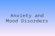Anxiety and Mood Disorders. Anxiety Disorders Anxiety and Anxiety Disorders Anxiety: Vague feeling of apprehension or nervousness Anxiety disorder: where.