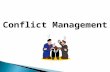 Conflict Management. Objectives What is Conflict? Causes of Conflict Costs of Conflict to a Company Types of Conflict Management Collaboration = Resolution.