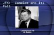 JFK: Camelot and its Fall Libertyville HS US Honors.